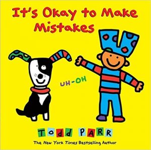 it's okay to make mistakes.todd parr.51IjvmLknML._SY493_BO1,204,203,200_