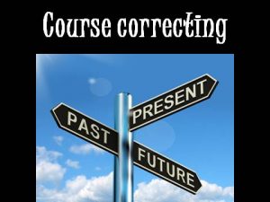 Course correcting