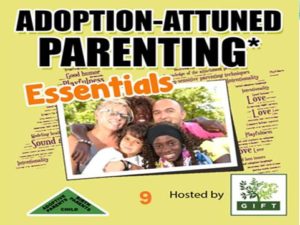 Adoption-attuned* Parenting Tips for Ages 0 – 7