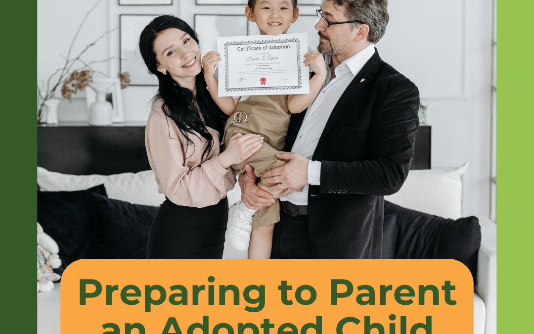 Preparing to Parent an Adopted Child