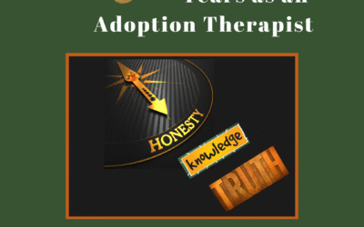 The Wisdom of 50+ Years as an Adoption Therapist