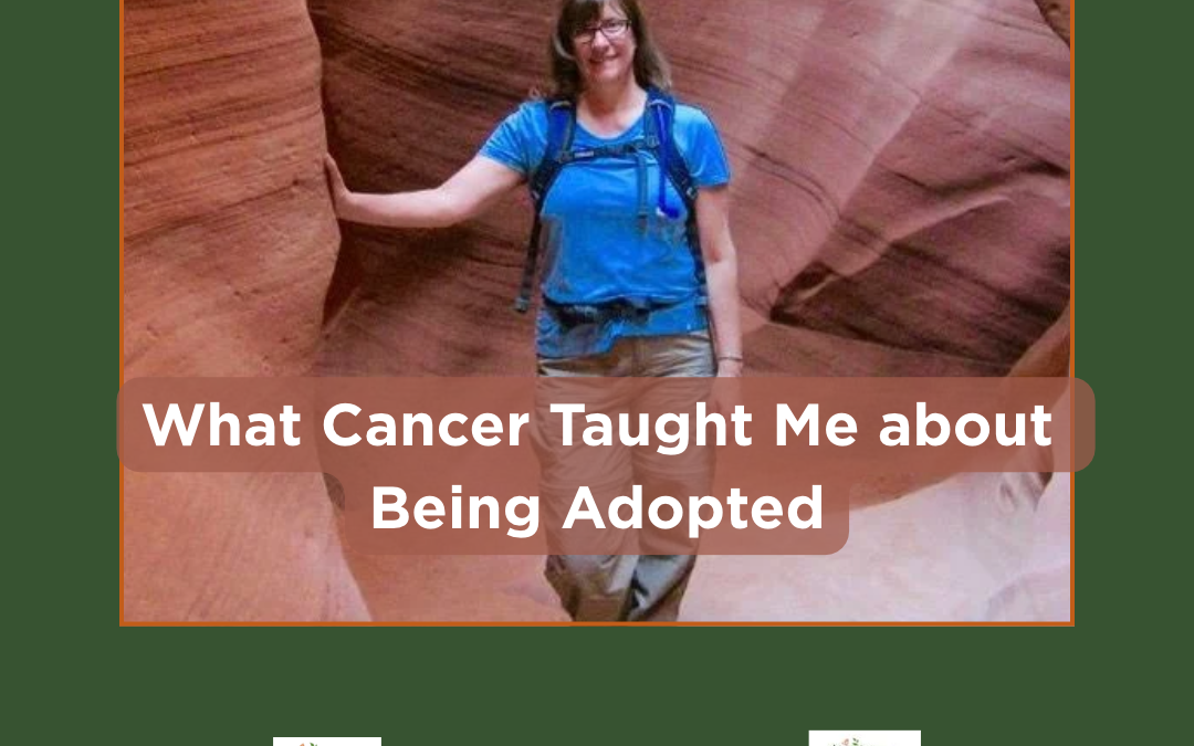 What Cancer Taught Me about Being Adopted