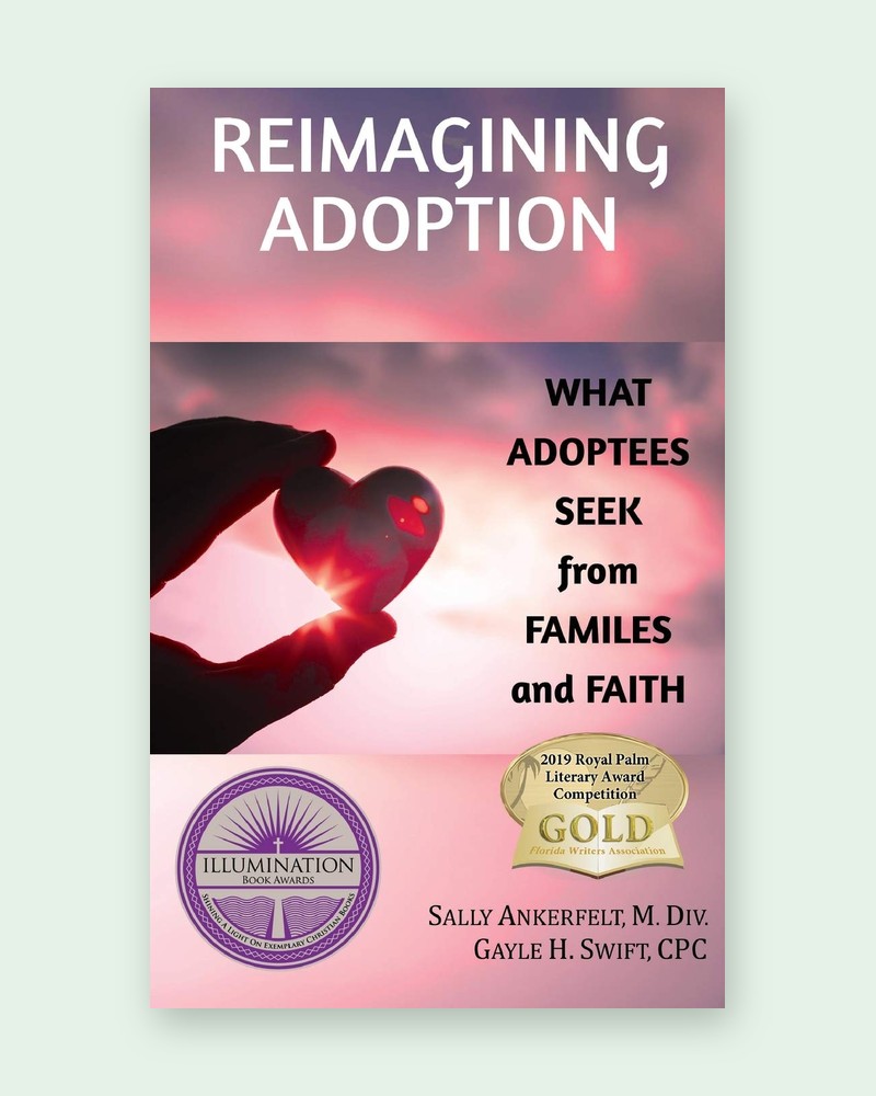 Cover of Reimagining Adoption: What Adoptees Seek from Families and Faith by Sally Ankerfelt and Gayle H. Swift