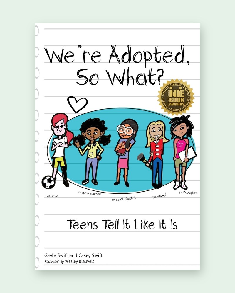 Cover of We’re Adopted, So What? Teens Tell It Like It Is by Gayle Swift and Casey Swift